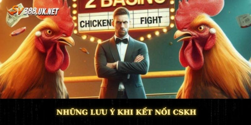 Những lưu ý khi kết nối CSKH