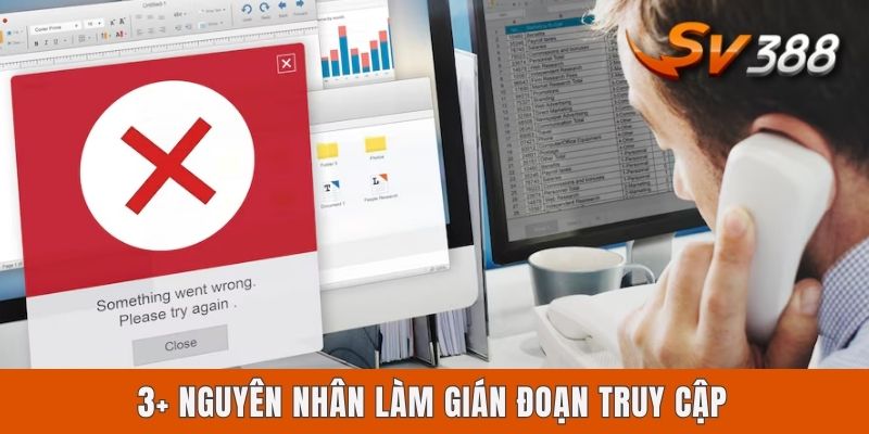 Sv388 Bị Chặn Phải Làm Sao? Cách Xử Lý Chuẩn Nhất Cho Newbie 3+ nguyên nhân làm gián đoạn truy cập