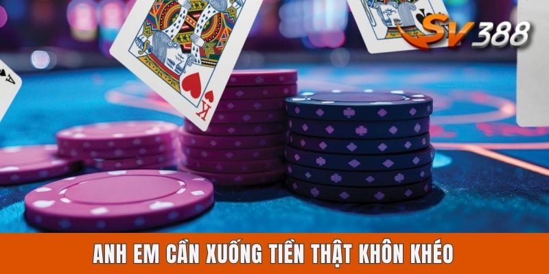 Anh em cần xuống tiền thật khôn khéo