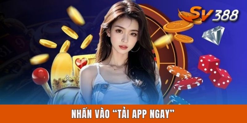 Nhấn vào “Tải app ngay”