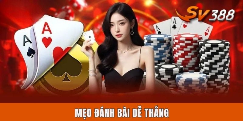 Mẹo đánh bài dễ thắng