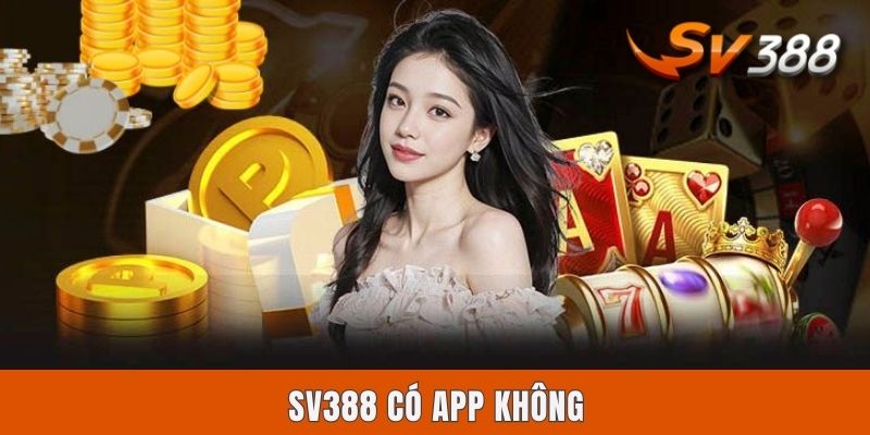 Sv388 Có App Không? Chi Tiết Cách Cài Ứng Dụng Trên Thiết Bị Sv388 Có App Không? Chi Tiết Cách Cài Ứng Dụng Trên Thiết Bị
